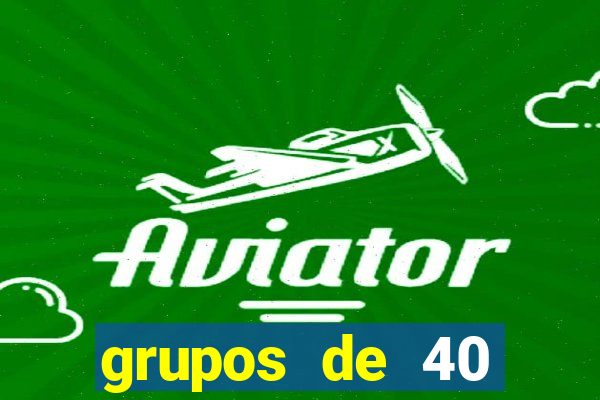 grupos de 40 dezenas da quina